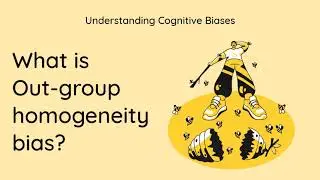 What is Out-group Homogeneity Bias? [Definition and Example] - Understanding Cognitive Biases