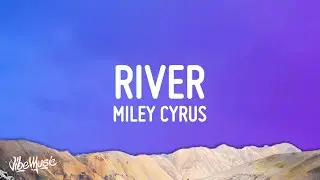 Miley Cyrus - River (Lyrics)