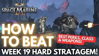 HOW TO BEAT Week 19 HARD Stratagem! | Best Tips, Perks, Weapons & More | Space Marine 2