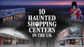 UK'S Ghost Stories 10 Haunted Shopping Centres in the UK & Real Hauntings
