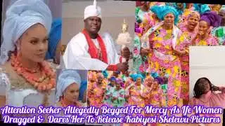 Tobi Allegedly Begged For Mercy As Ife Women Dragged & Dare Her To Release Ooni's Skelewu Pictures