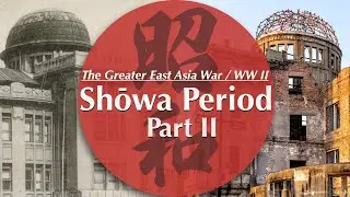 The Showa Period Part 2/3: The Greater East Asia War / History of Japan