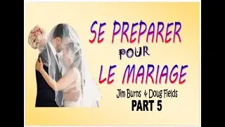 SE PREPARER POUR LE MARIAGE   JIM BURNS  & DOUG FIELDS   PART 5