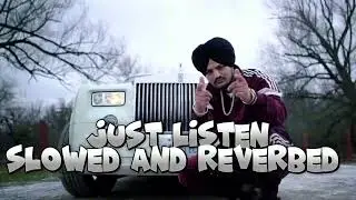 JUST LISTEN | Sidhu Moose Wala | SLOWED AND REVERBED