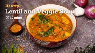 Hearty Lentil and Vegetable Soup | Simple Soup Recipes | Quick and Tasty Soup | Cookd