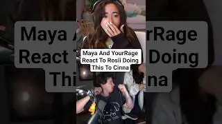 Maya And YourRage React To Rosii Accidentally Doing This To Cinna