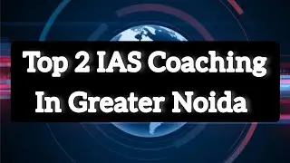 Top 2 IAS Coaching in Greater Noida