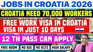Jobs in Croatia 2026| Croatia FREE Work Permit in 10 Day| Free Flight/Food/Home| No IELTS/Age| PR hr