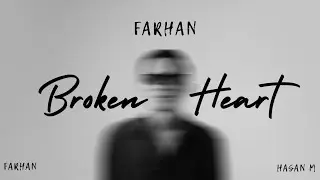 Farhan P - Broken Heart ft Hasan M l Prod by Farhan ( official Audio)