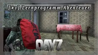 [#1] Lernprogramm Abenteuer (F&uuml;r Anf&auml;nger) [DayZ Version 1.16]