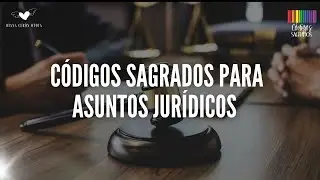 C&oacute;digos Sagrados para asuntos jur&iacute;dicos y resolver problemas judiciales