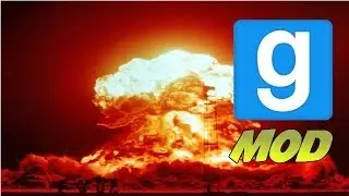 Garry's Mod: Nuclear Explosions! Mod Showcase