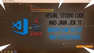 Visual Studio Code and Java JDK 11 Workflow with Extensions