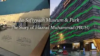 The Story of Hazrat Muhammad (PBUH) | As-Safiyyah Museum Madinah💚🇸🇦