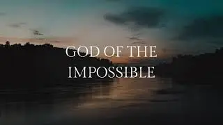 God of the Impossible | Christian Worship Song | Official Lyric Video
