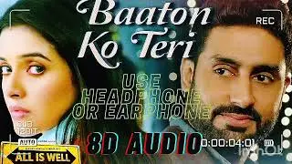 'Baaton Ko Teri' 8D Audio Song | Arijit Singh | Abhishek Bachchan, Asin | @tseries