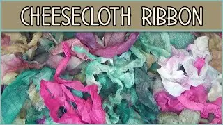 Making Cheesecloth Ribbon for My Art Journals