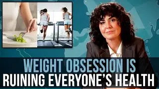 Weight Obsession Is Ruining Everyone's Health &ndash;&nbsp;SOME MORE NEWS