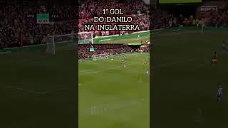 Primeiro GOL DO DANILO na Inglaterra