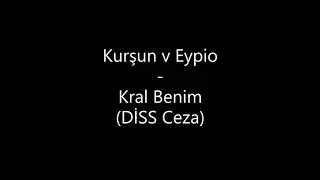 Kurşun v Eypio - Kral Benim (DİSS Ceza)