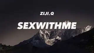 ZIJI.Q - SEXWITHME (Lyrics) tiktok song last night kita pakai baju kamek beli