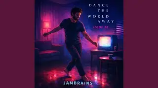 Dance The World Away (Side B)