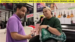 YOIQBALL DICHALLENGE MAININ LAGU ARABIAN SAMA ORANG ARAB