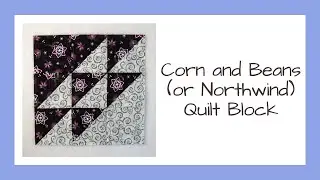 How to Sew the Easy Corn and Beans (or Northwind) Quilt Block Video Tutorial