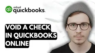 How To Void A Check In QuickBooks Online [2025 Guide]