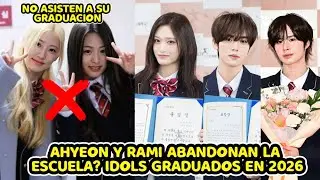 AHYEON Y RAMI ABANDONAN LA ESCUELA? + IDOLS GRADUADOS DE ESCUELA HANLIM EN 2026 (IVE, ZB1 Y +)