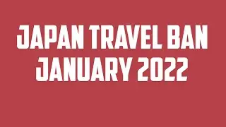 Japan Travel Update January 2022