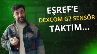 Eşref’e Dexcom G7 Sensör Taktım