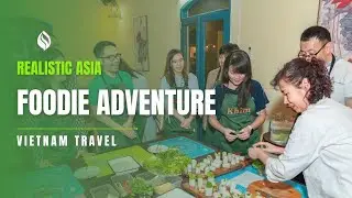 Realistic Asia: Vietnam Foodie Adventure