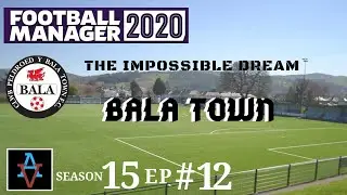 FM20: BALA GO TO BAYERN MUNICH! - Bala Town S15 Ep12: Football Manager 2020 Let's Play