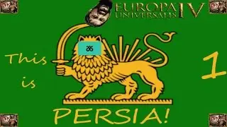 Let's Play Europa Universalis 4 - THIS IS PERSIA! - (Part 01)