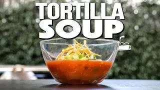 САМЫЙ БЫСТРЫЙ (НО ВСЕ ЕЩЕ БЕЗУМНО ВКУСНЫЙ) СУП ИЗ ТОРТИЛЬИ ДОМА! | СЭМ-КУЛИНАР