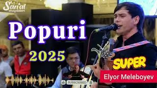 Popuri 2025 - Elyor Meliboyev (Audio) buxoroda toʻyda, toʻybop qoʻshiqlar, oʻzbek termalar, supper🔥