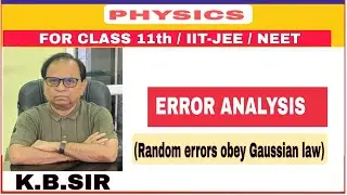 FOR CLASS (11TH) ERROR ANALYSIS [ RANDOM ERRORS OBEY GAUSSIAN LAW] .. IIT/NEET