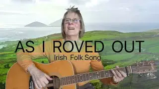 As I Roved Out -Trad. Irish Folk Song, habe ich durch die Band