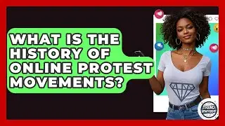 What Is The History Of Online Protest Movements? - Trend Unwrapper