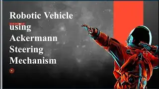 ROBOTIC VEHICLE USING ACKERMAN STEERING