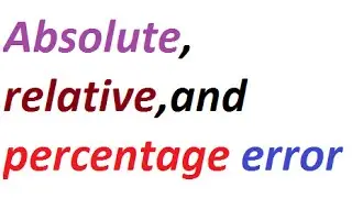 what are Absolute,,Relative  and Percentage error