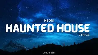 Neoni - Haunted House (Lyrics)