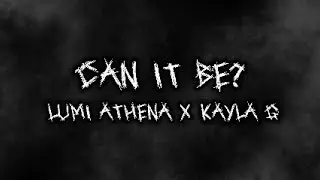 ✦ Lumi Athena & Kayla G ✦ - CAN IT BE? - Unreleased/Demo song
