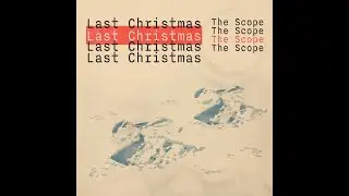 The Scope - Last Christmas