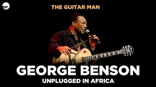 George Benson | Witchcraft (The Guitar Man) Unplugged in Africa (Live) | Music MGP