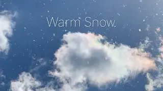 Warm Snow.