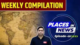 Places in News | Weekly Compilation | Parambikulam Tiger Reserve |  UPSC Mapping | Sanskriti IAS