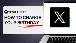 HOW TO CHANGE YOUR BIRTHDAY ON TWITTER (X) &ndash; EASY STEP-BY-STEP TUTORIAL