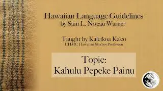 ʻŌlelo Hawaiʻi Guidelines: Kahulu Pepeke Painu (Type A) - Part 1